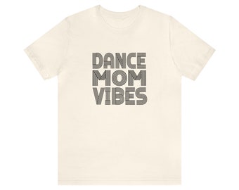 Dance Mom Vibes Short Sleeve Tee