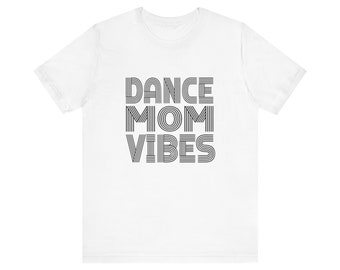 Dance Mom Vibes Short Sleeve Tee