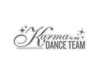 Karma is my Dance Team Kiss-Cut Stickers