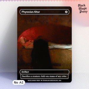 May include: A rectangular trading card titled Phyrexian Altar featuring a dark, atmospheric painting of a figure lying on a stone surface. The card includes the text Artifact, Sacrifice a creature: Add one mana of any color, and Black Magic Proxy.