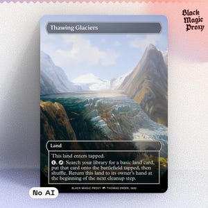 May include: A card titled "Thawing Glaciers" with a landscape image of a glacier and mountains. The card is labeled "Land" and includes game instructions. The text "Black Magic Proxy" is in the upper right corner.