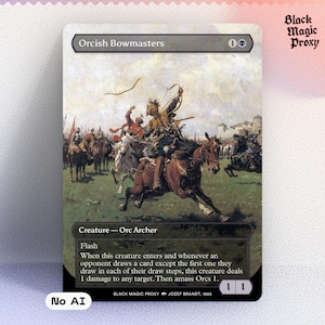 May include: A Magic: The Gathering card featuring the "Orcish Bowmasters" with a painting of mounted archers in battle. The card has a black border and includes the text "Creature - Orc Archer" and "Flash". The card's power and toughness are 1/1.