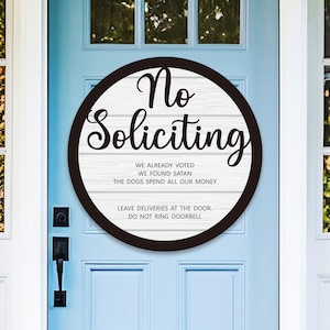 Custom No Soliciting Sign, We Already Voted | We Found Satan | The Dogs Spend all our Money | Do not ring the door bell, Do not knock sign