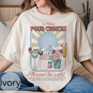 I&#39;m Making Pour Choices Around The World Shirt, Retro Epcot Drinking Shirt, Disney Family Matching Tee, Epcot World Tour Shirt, Disney Shirt