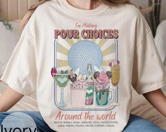 I'm Making Pour Choices Around The World Shirt, Retro Epcot Drinking Shirt, Disney Family Matching Tee, Epcot World Tour Shirt, Disney Shirt