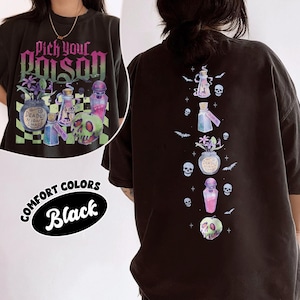 May include: Black Comfort Colors t-shirt with a front graphic that says "Pick Your Poison" with potion bottles and a skull. The back of the shirt has a vertical design of potion bottles, skulls, and bats.
