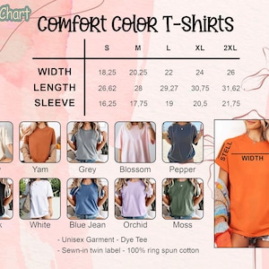 May include: Size chart for Comfort Color T-shirts. The chart shows measurements for width, length, and sleeve length in inches for sizes S to 2XL. Color options include Ivory, Yam, Grey, Blossom, Pepper, Black, White, Blue Jean, Orchid, and Moss.