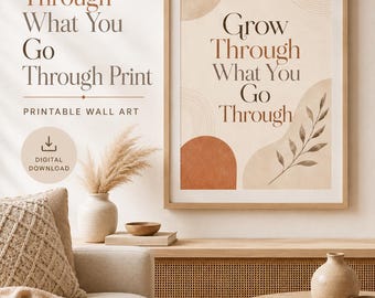 Grow Through What You Go Through Print, Neutral Boho Wall Art (Digital Download)