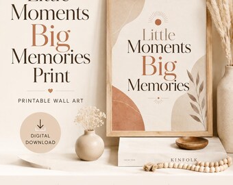 May include: A framed wall art print featuring the text Little Moments Big Memories with abstract shapes in terracotta and beige tones. The design includes a sun icon and a leaf illustration. The text Little Moments Big Memories Print is visible.