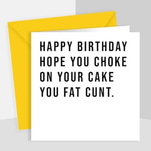 Offensive Birthday Card – Hope You Choke On Your Cake, Funny Rude Card