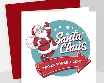 Santa Thinks You're A C#nt - Rude, Funny and Dirty Adult Only Christmas Card