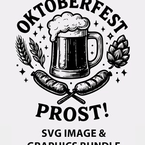 May include: Black and white Oktoberfest graphic. It features a beer stein with foam, crossed sausages, a hop, wheat, and the words "OKTOBERFEST" and "PROST!" The text "SVG IMAGE & GRAPHICS BUNDLE" is also included.