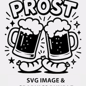 May include: A black and white graphic showing two beer mugs clinking, filled with foamy beer and bubbles. Two sausages are below the mugs. The word "PROST" is above the mugs. The text "SVG IMAGE & GRAPHICS BUNDLE" is below the image.