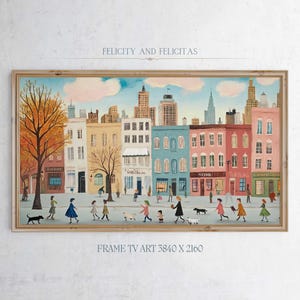 Puede incluir: Una pintura colorida de una escena de calle de la ciudad con edificios, árboles y personas caminando. La pintura está enmarcada en un marco de madera claro. El texto "FELICITY AND FELICITAS" está en la parte superior de la pintura. El texto "FRAME TV ART 3840 X 2160" está en la parte inferior de la pintura.