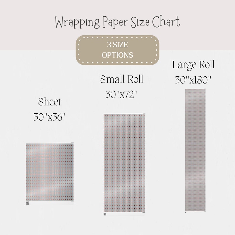 May include: A chart displaying wrapping paper size options. The chart shows three size options: a sheet (30" x 36"), a small roll (30" x 72"), and a large roll (30" x 180"). The text "3 SIZE OPTIONS" is in a tan rectangle.