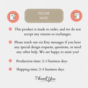 May include: A beige rectangular sign with rounded corners and the words "PLEASE NOTE" in black text. Below, text details product information, including made-to-order status and a thank you message.