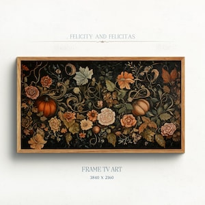 May include: A framed artwork featuring a dark background with a floral and botanical design. The artwork includes pumpkins, roses, and other flowers in shades of orange, peach, and cream. The text "FELICITY AND FELICITAS" and "FRAME TV ART 3840 X 2160" are visible.