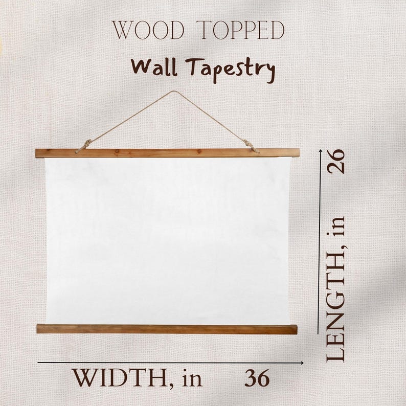 May include: A wood-topped wall tapestry, 36 inches wide and 26 inches long, hangs from a natural rope. The white fabric is held by wooden rods at the top and bottom. The words "WOOD TOPPED" and "Wall Tapestry" are printed at the top.