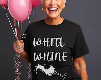 White Whine, Funny Quote Shirt, Sarcastic Quote, Snarky Shirt, Sarcasm Shirt, Sarcastic Shirt, Humorous Shirt, Sassy Shirt, Wine Shirt