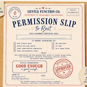 May include: A cream-colored document titled Permission Slip to Rest from the Gentle Function Co. Department of Reasonable Expectations. It features red and blue text, checkboxes with checkmarks, and a red circular stamp that says Approved.