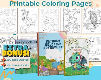 May include: A collection of printable coloring pages featuring baby animals, animals in an adventure, and a dragon with wings and scales. The image also includes a bonus of 300 kids quotes and 500 e-books for kids.