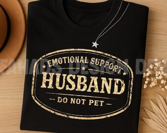 Funny Sarcastic Husband Shirt, Emotional Support Husband Tee, Do Not Pet TShirt, Unisex Humor Shirt, Gift for Him