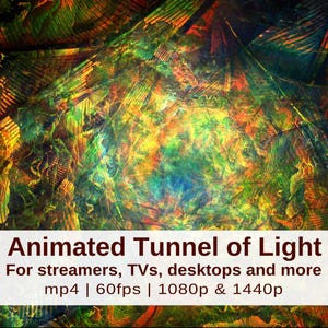 May include: An abstract digital artwork titled "Animated Tunnel of Light." The image features a vibrant, colorful tunnel effect with shades of green, yellow, and red. Text at the bottom indicates it's for streamers, TVs, and desktops, with mp4 format, 60fps, and 1080p & 1440p resolution.