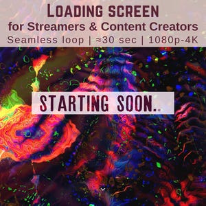 May include: A vibrant digital graphic with a colorful, abstract design. Text at the top reads "LOADING SCREEN for Streamers & Content Creators." A banner displays "STARTING SOON.." The image is designed for a seamless loop, approximately 30 seconds long, in 1080p-4K resolution.