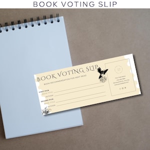 May include: A cream-colored book voting slip with the text "BOOK VOTING SLIP" and "BOOK RECOMMENDATION FOR NEXT READ". The slip includes spaces for book title and author, and a small illustration of a woman in a hat.