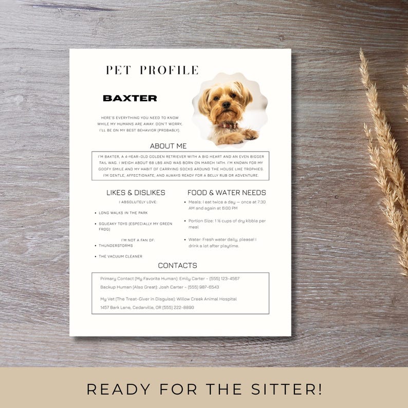 May include: Pet profile for a dog named Baxter, featuring a photo of the dog. The document includes information about Baxter's likes, dislikes, food, water needs, and contact information for the owner. Text at the bottom reads, "READY FOR THE SITTER!"