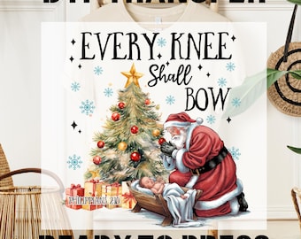 Christmas Christian Ready to Press DTF, Every Knee Shall Bow T-shirt Transfer, Nativity Scene Print, Baby Jesus Tee, Santa Claus Design