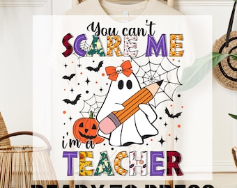 Vous ne pouvez pas me faire peur, je suis un enseignant, transfert DTF pour Halloween, Halloween drôle, t-shirt pour enseignant fantôme, astuce ou enseignement prêt à l'emploi