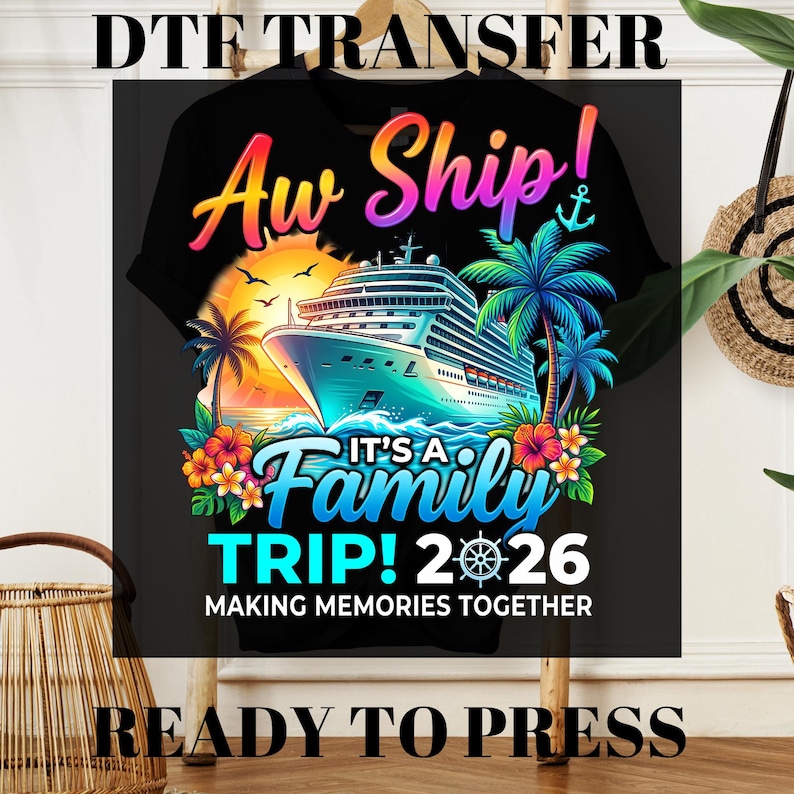 Aw Ship It's a Family Trip Ready to Press, Custom Cruise DTF Transfer ...