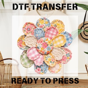 May include: A collection of colorful, floral and patterned fabric circles arranged in a flower shape. The text "DTF TRANSFER" and "READY TO PRESS" are displayed in black block letters.