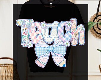 May include: Black t-shirt with a colorful "Teach" graphic. The word "Teach" is designed with floral, plaid, and bow patterns, accented with daisies. The text "DTF TRANSFER" and "READY TO PRESS" are at the top and bottom.