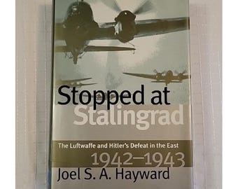 Stopped at Stalingrad: The Luftwaffe and Hitler's Defeat in the East, 1942-1943