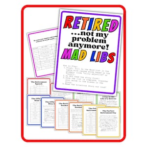 May include: A collection of Mad Libs retirement-themed game cards. The main card reads "RETIRED...not my problem anymore! MAD LIBS" in colorful text. Other cards include "The Retirement Speech" and "The Perfect Retirement Day".