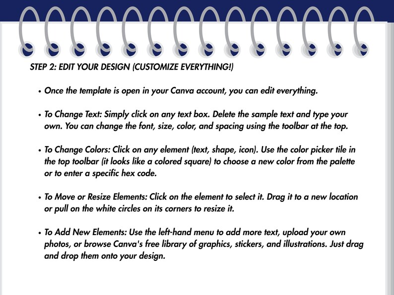May include: A white spiral-bound notebook page with instructions on editing a design. The page has a blue header with the text "STEP 2: EDIT YOUR DESIGN (CUSTOMIZE EVERYTHING!)" and bullet points explaining how to change text, colors, and elements.