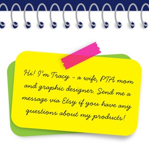 May include: A notepad with a spiral binding at the top. A yellow sticky note with a green border is attached to the notepad with pink tape. The text on the note reads: "Hi! I'm Tracy - a wife, PTA mom and graphic designer. Send me a message via Etsy if you have any questions about my products!"