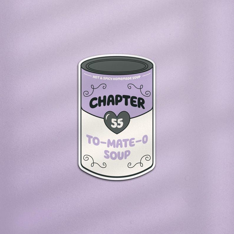 May include: A sticker of a soup can with the text "Chapter 55 To-Mate-O Soup" on it. The can is white with black text and a heart with the number 55 inside.