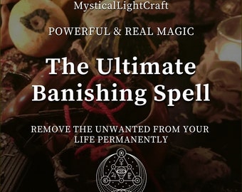 The Ultimate Banishing Spell, Remove the Unwanted from Your Life Permanently