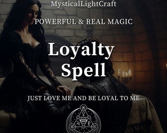 The Ultimate Loyalty Spell, You are Mine, Just Love Me and Be Loyal to Me