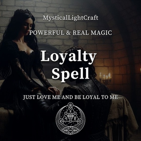 The Ultimate Loyalty Spell, You are Mine, Just Love Me and Be Loyal to Me