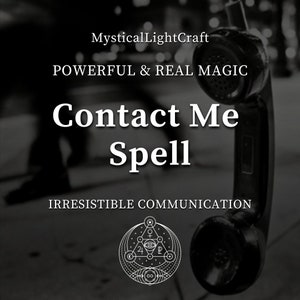May include: A black rotary phone with a white symbol of a circle with a triangle inside, a circle with an eye inside, and a circle with a cross inside. The text "Contact Me Spell" is written in white on a black background. The text "Irresistible Communication" is written in white on a black background. The text "MysticalLightCraft" is written in white on a black background. The text "Powerful & Real Magic" is written in white on a black background.