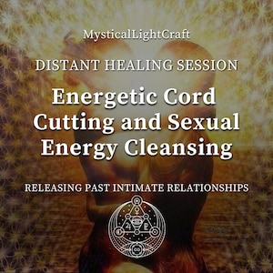 Energetic Cord Cutting and Sexual Energy Cleansing, Releasing Past Intimate Relationships, Distant Healing Session