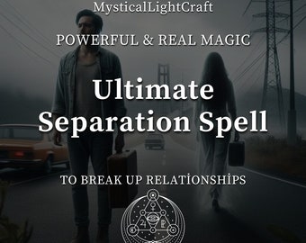 Powerful Separation Spell to Break Up Relationships