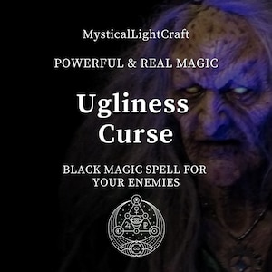 Ugliness Curse, Black Magic Spell for  your Enemies