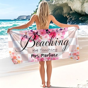 End School Year, Not Teaching Beach Towel, Personalized Pool Towel, Custom Name Graduation Towel, Educator Break Keepsake, Class Trip Gift