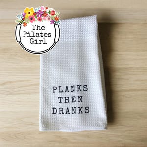 Planks then drinks, fun fitness towel, gift for fitness Instructor,Pilates girl, plank, pilates decor, planks then dranks, Funny fitness.