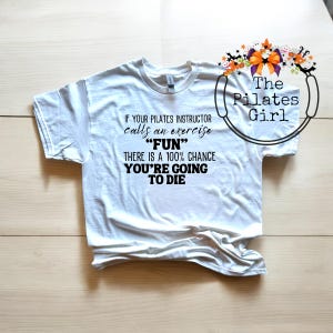 Funny Pilates Instructor T-Shirt, "Fun" Exercise Graphic, 100% Cotton